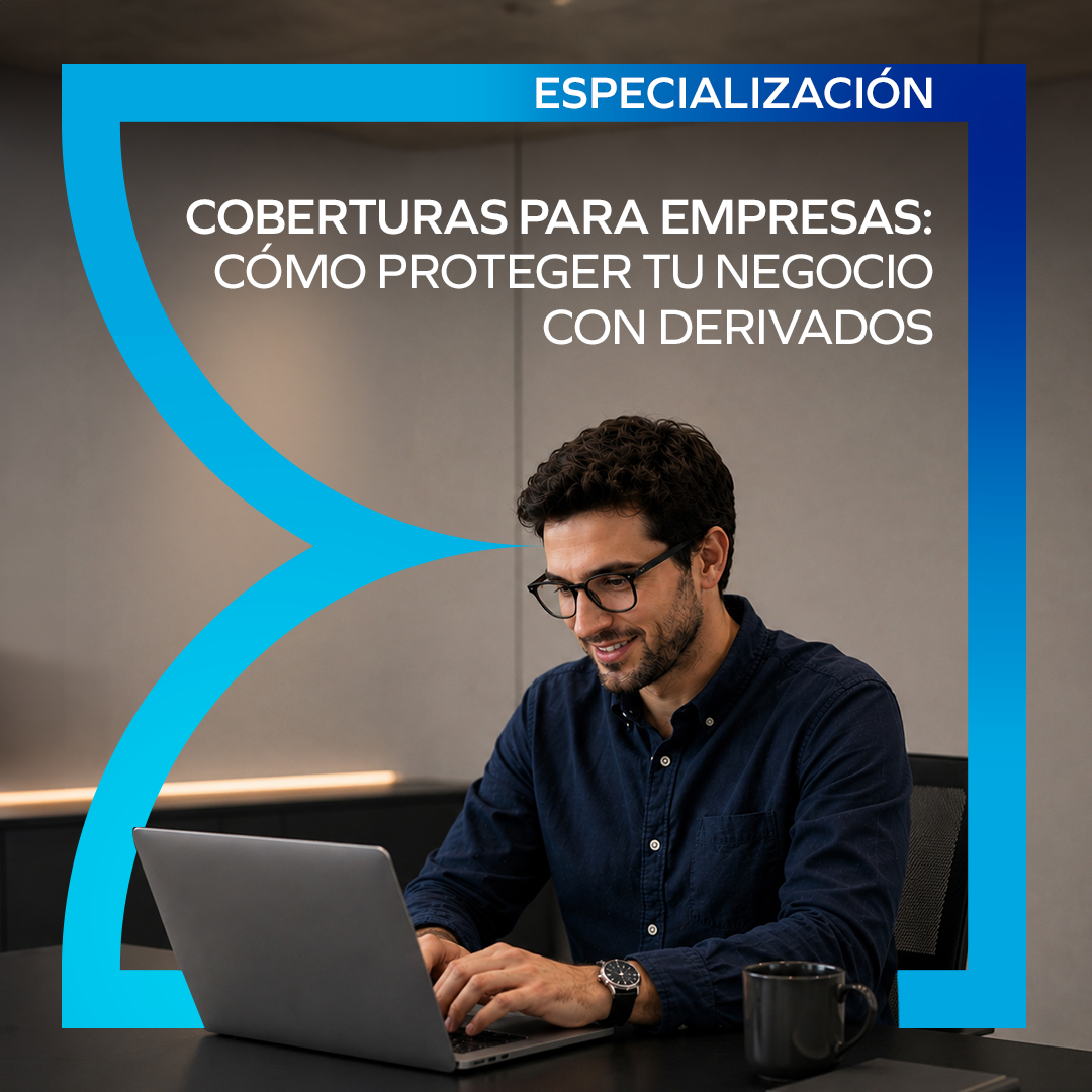 Coberturas para empresas: cómo proteger tu negocio con derivados