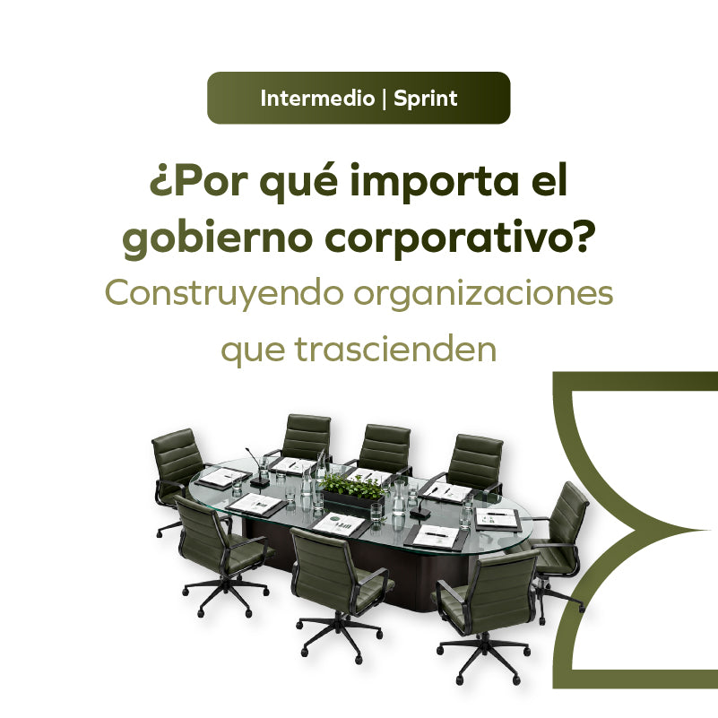 ¿Por qué importa el gobierno corporativo? Construyendo organizaciones que trascienden