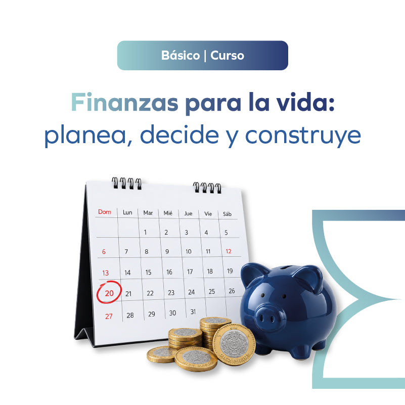 Finanzas para la vida: planea, decide y construye
