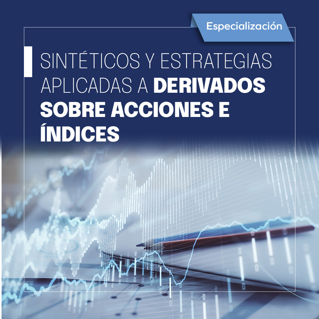 Sintéticos y Estrategias aplicadas a Derivados sobre Acciones e Índices